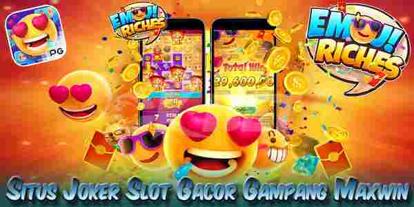 Situs Judi Joker Slot Gacor Terpercaya Gampang Maxwin Emoji Riches