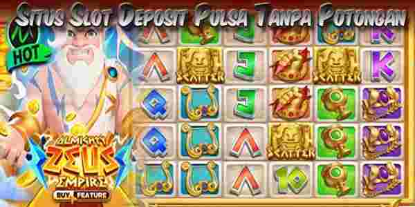 Situs Judi Slot Deposit Pulsa Tanpa Potongan Terbaik Resmi Terpercaya Almighty Zeus